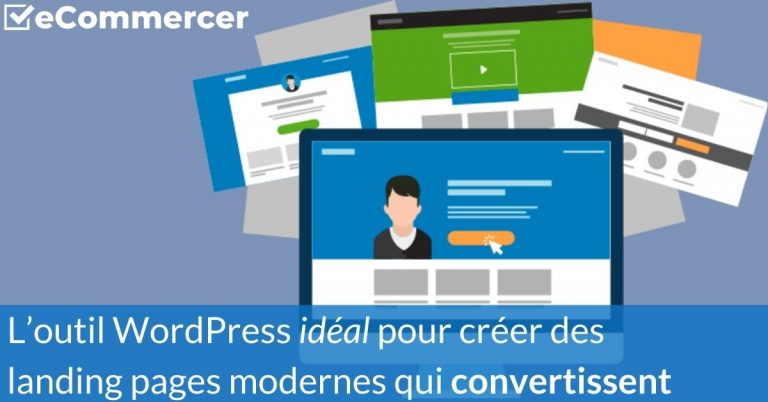 L’outil WordPress idéal pour créer des landing pages modernes qui convertissent Les méthodes et les outils pour créer un site qui aide les internautes et qui rapporte de l'argent