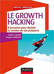 le-growth-hacking-frederic-canevet Les livres ont toujours été une source de divertissement, d'apprentissage ou d'inspiration. Trois livres ont eu un impact majeur sur ma vie d’infopreneur et, in fine, sur ma vie en général. Découvrez 3 livres pour changer de vie.