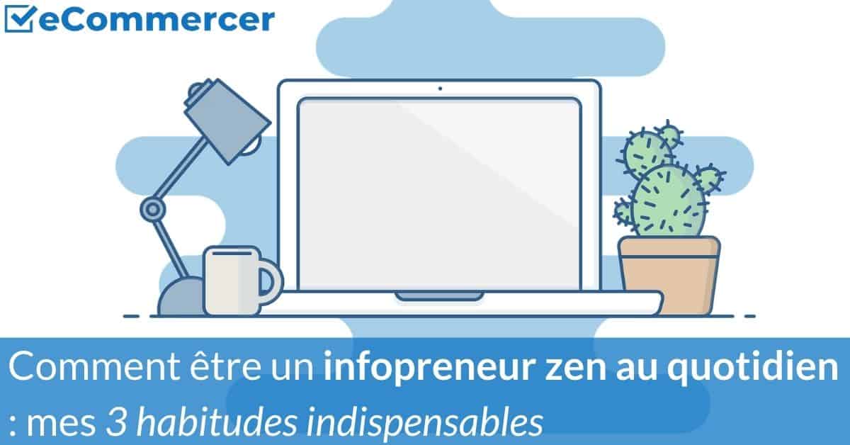 infopreneur-zen La quantité de tâches à accomplir peut stresser et déconcentrer. Or le stress est mauvais sur la durée. Autant faire le nécessaire pour ne pas l'inviter et rester productif. Mes 3 habitudes indispensables de l'infopreneur zen.